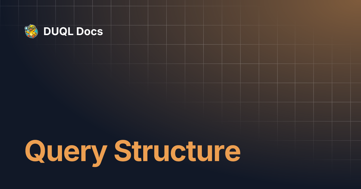 Query Structure | DUQL Docs